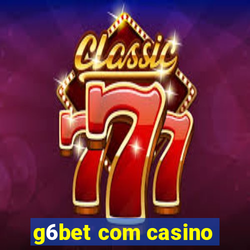 g6bet com casino